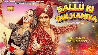 Sallu Ki Dulhaniya Official Teaser & Trailer Eid 2024 | Salman Khan, Kiara, Alia Bhatt | Karan Johar