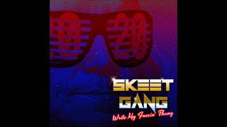 Skeet Gang - Fuccin Thang