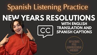 Spanish Listening practice: New Year's Resolutions with captions \u0026 English Subtitles!