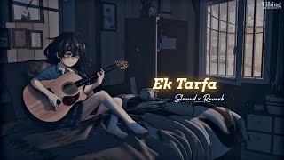 Ek Tarfa [ Slowed x Reverb ] Darshan Raval