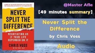 Summary of Never Split the Difference by Chris Voss | 49 minutes audiobook summary