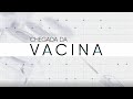 ESPECIAL: CHEGADA DA VACINA