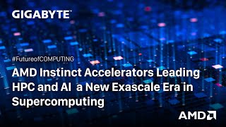 AMD Instinct Accelerators Leading HPC and AI a New Exascale Era in Supercomputing | GIGABYTE X AMD