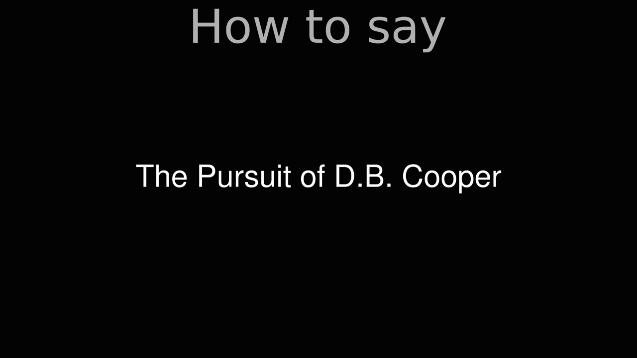 How To Pronounce Correctly The Pursuit Of D.B. Cooper (Movie) - YouTube