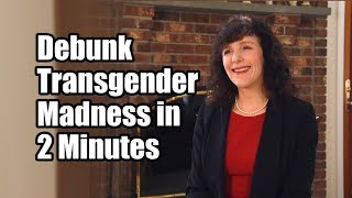 How to Debunk Transgender Madness in 2 Minutes