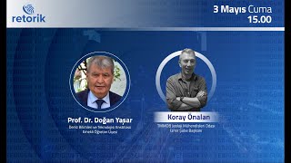 Koray Önalan İle Retorik / Konuk: Prof. Dr. Doğan Yaşar l  3.05.2024