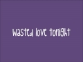 Wasted Love - Cash Cash  Lyrics