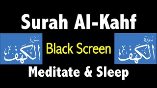 SURAH AL KAHF (الكهف‎) with Black Screen for Mindfulness and Sleep | Surah Kahf