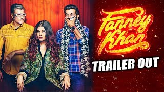 FANNEY KHAN Trailer Out | Anil Kapoor, Aishwarya Rai Bachchan, Rajkummar Rao