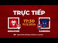 🔴 Campuchia vs Singapore | Tiếp Đà Thăng Hoa