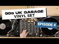 UK Garage - 90s Vinyl Set | EPISODE 4