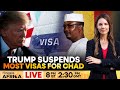LIVE: Trump Halts Non-Immigrant Visas for Chad in New Travel Crackdown | Firstpost Africa | N18G