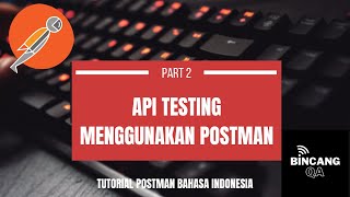 [PART 2]  Simple API Test menggunakan Postman | Tutorial Postman Bahasa Indonesia