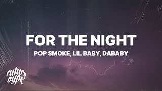 Pop Smoke - For The Night (Lyrics) ft. Lil Baby & DaBaby "If I call you bae, you bae for the day"