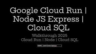 Google Cloud Run | Node JS Express | Cloud SQL