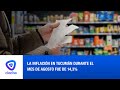 LA INFLACIÓN EN TUCUMÁN DURANTE EL MES DE AGOSTO FUE DE 14,3%