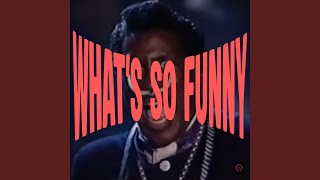 What's So Funny? (Ha)
