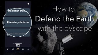 Planetary Defense 101 : Become an Earth Defender with your eVscope