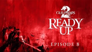 Guild Wars 2 - Ready Up: Episode 8