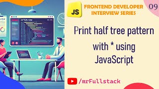 #9 How to Create a Half Tree Pattern in JavaScript | JavaScript interview question #9