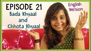 Ep21 (Eng): What is Bada and Chhota Khyaal?