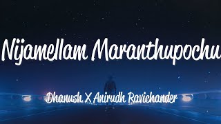 Nijamellam Maranthupochu - Dhanush & Anirudh Ravichander