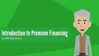 Premium Financing - Introduction - By Bill Boersma