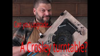 Upgrade a Crosley Turntable?!