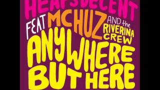 Heaps Decent feat MC Huz \u0026 The Riverina Crew - Anywhere But Here (Produced by A-Trak)