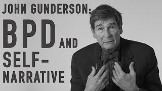 BPD and Self-Narrative | JOHN GUNDERSON