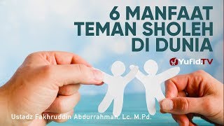 Ceramah Singkat: 6 Manfaat Teman yang Sholeh - Ustadz Fakhruddin Abdurrahman, Lc., M.Pd.