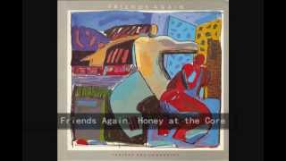 Friends Again - Honey at the Core (1984)