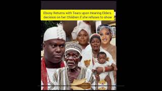 Ebony Returns with Tears upon Hearing Elders decision on her Children if she refuses to show