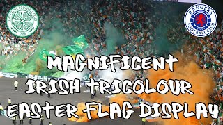 Celtic 1 - Rangers 2 - Scottish Cup Semi-Final - Magnificent Irish Tricolour Flag Display - 17.04.22