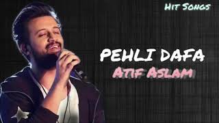 Atif Aslam: Pehli Dafa Song | Ileana D’Cruz | Hindi Song | Hit Songs