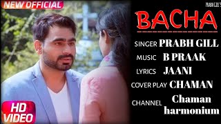 Bacha| Prabh Gill| Jaani| B Praak| Cover Punjabi Song| 2016| Speed Record Music.