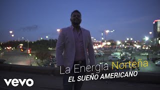 La Energia Norteña - El Sueño Americano (Lyric Video)