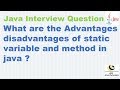 What are the Advantages disadvantages of static variable and method in java ?