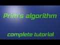 Prim' s algorithm for minimum spanning tree - complete tutorial