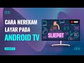 100% Work!! Begini Cara Merekam Layar di Android TV yang Benar