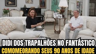 DIDI NO FANTÁSTICO COMEMORANDO SEUS 90 ANOS