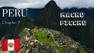 Peru: Chapter 7 A Tour of Machu Picchu