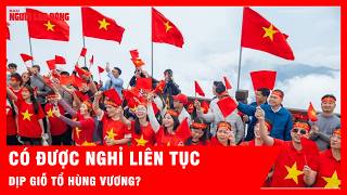 Chính thức có kết quả lấy ý kiến về hoán đổi ngày nghỉ dịp Giỗ Tổ Hùng Vương | Tin tức