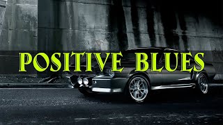 Positive Blues - Good Mood Blues Music for Happy Morning, Wake Up, Start The Day