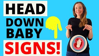 BABY HEAD DOWN SIGNS - HOW CAN YOU TELL IF YOUR BABY IS HEAD DOWN?