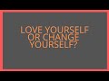 SELF ACCEPTANCE VS SELF IMPROVEMENT [REINVENTING YOURSELF]