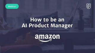 Webinar: How to be an AI Product Manager by Amazon Product Leader, Stefan Iliescu