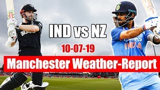 manchester weather today | india vs new zealand semi final world cup 2019