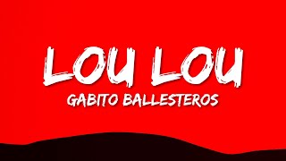 Gabito Ballesteros x Natanael Cano - LOU LOU (Letra/Lyrics)
