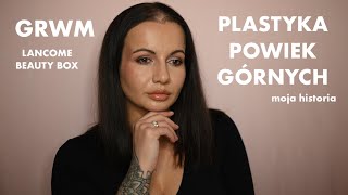 Plastyka powiek górnych - moja historia #blefaroplastyka #plastykapowiek #grwm